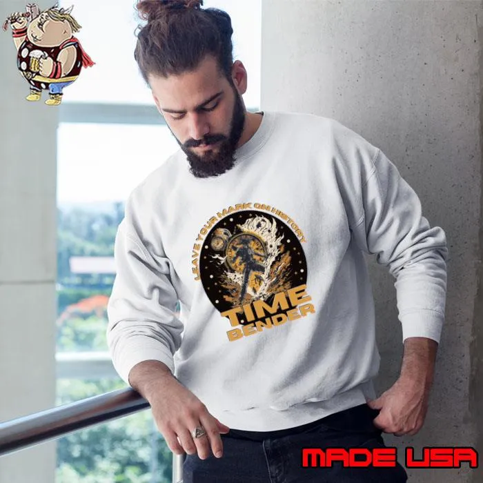 Time Bender Leave Your Mark on History T-Shirt Sweatshirt