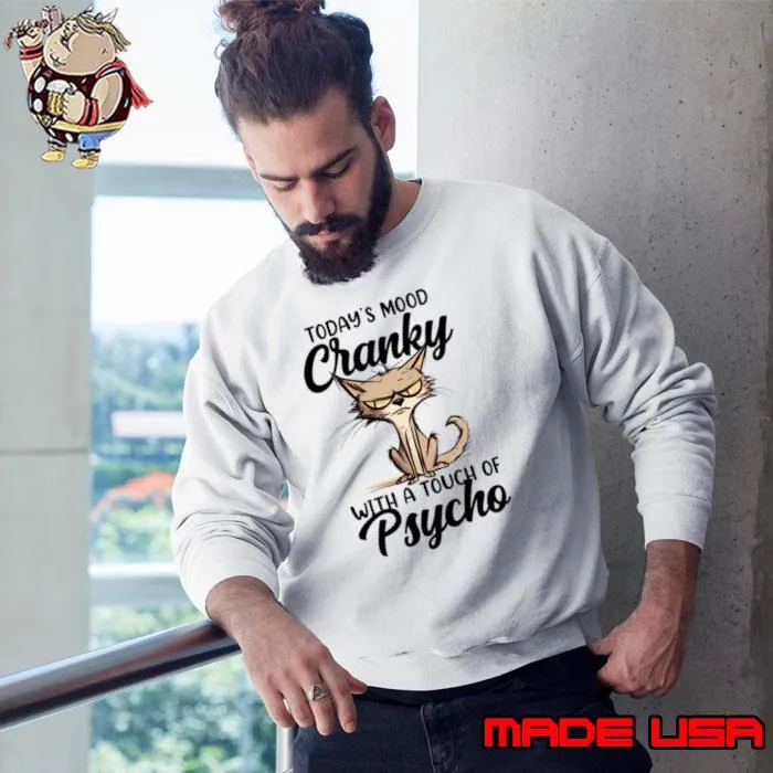 Today's Mood Cranky With A Touch Of Psycho Cat T-Shirt Sweatshirt