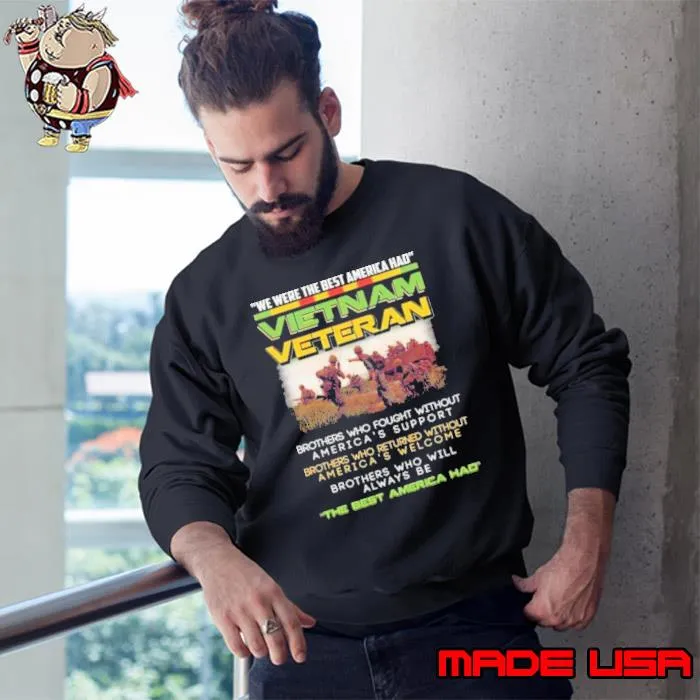 We were the best america had vietnam veteran america had s Sweatshirt