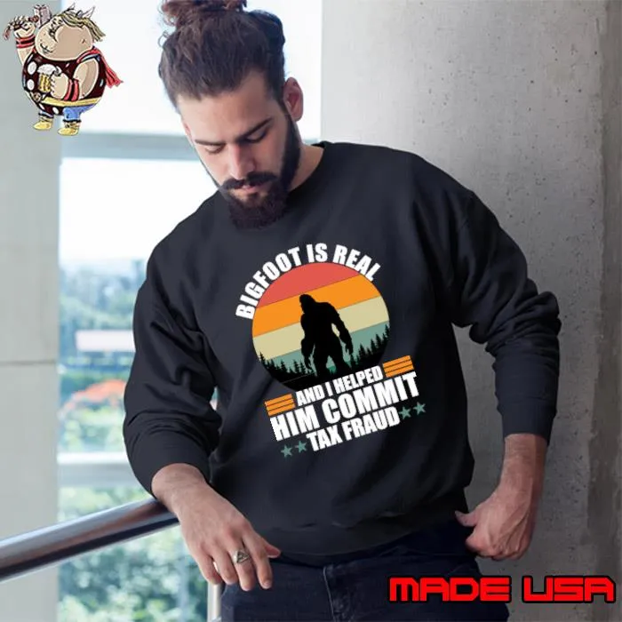 Bigfoot is real and i helped him commit tax fraud vintage T-Shirt