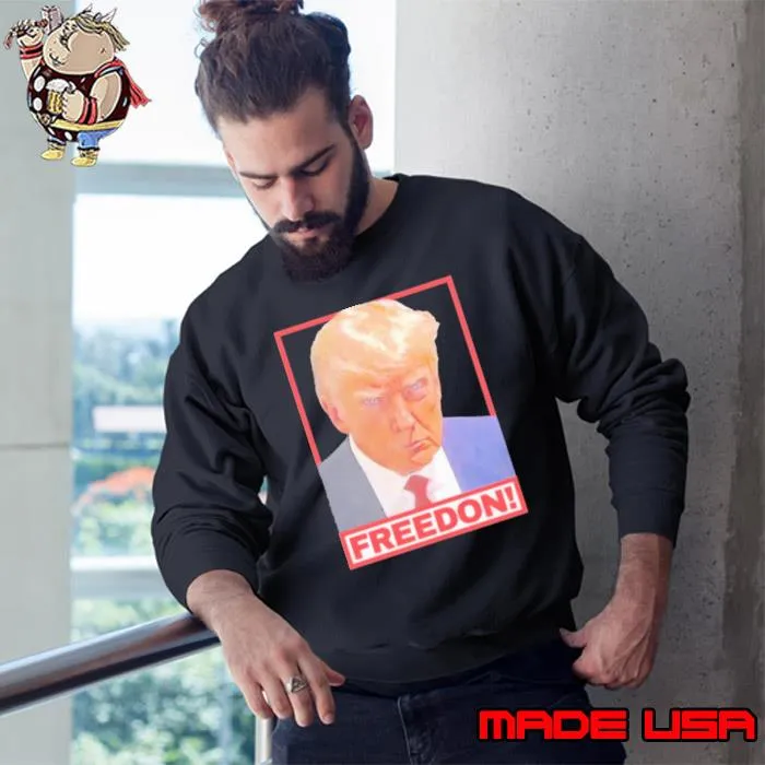 FREEDON Trump Mugshot President Shirt Sweatshirt