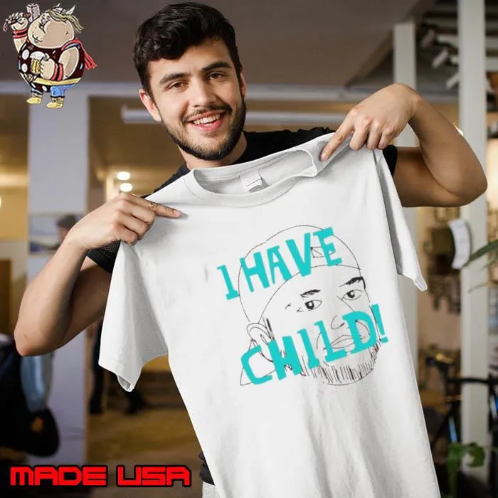 I Have Child Shirt