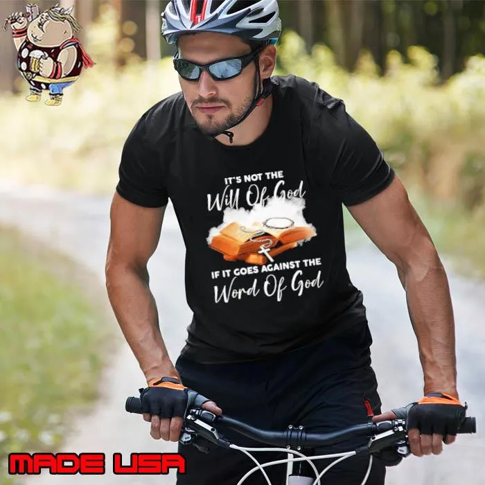 It's not the will of god if it goes against the word of god shirt