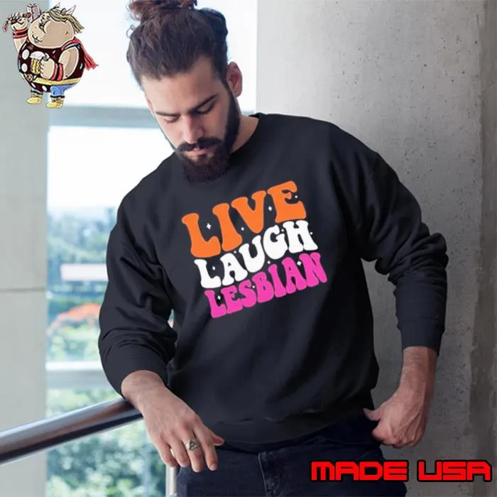 Live Laugh Lesbian Lgbt Pride Month shirt