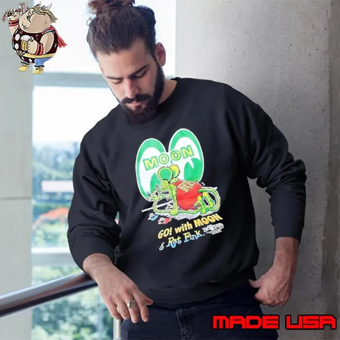 Moon go with moon and rat fink s Sweatshirt