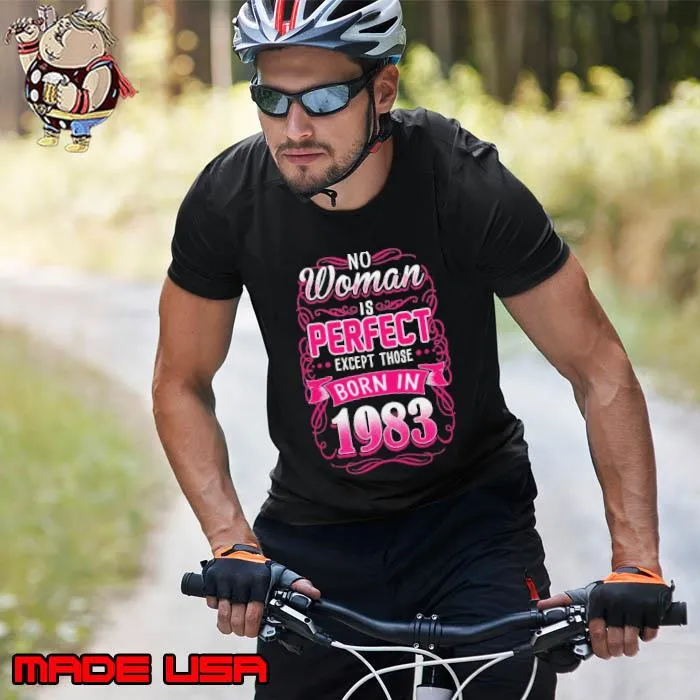 No woman is perfect except those born in 1983 s Unisex