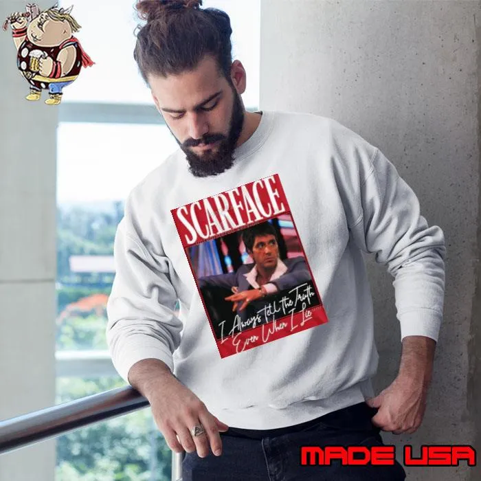 Scarface Licensed Merchandise I Always Tell The Truth Ever When I Lie Shirt (watermarked) Sweatshirt