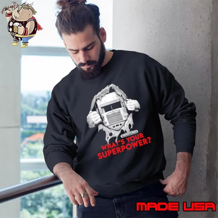What's your superpower freightliner truck s Sweatshirt