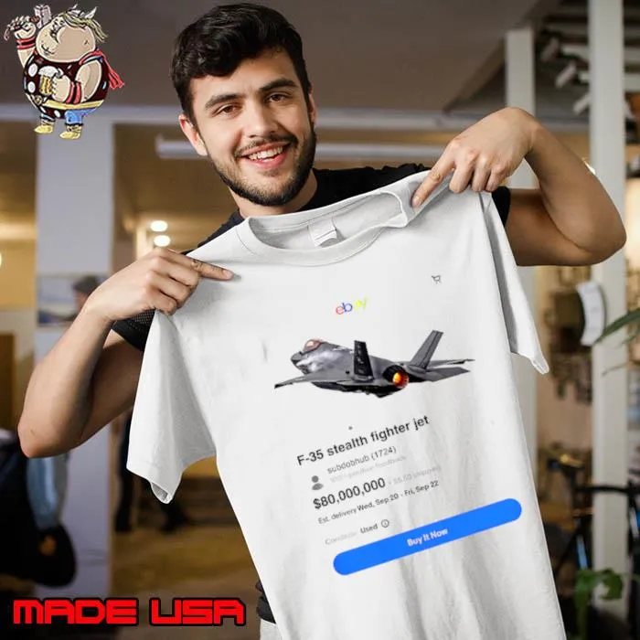 Best Meme Of The Day F 35 Stealth Fighter Jet On Ebay Shirt Unisex