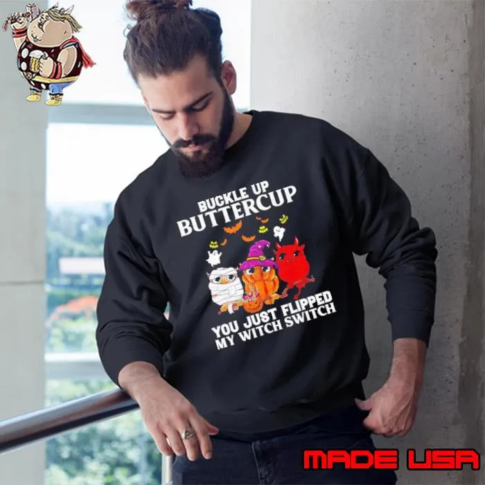 Buckle up buttercup you just flipped my witch switch owl halloween shirt