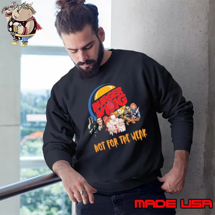 Burger King not for the weak horror movie halloween shirt