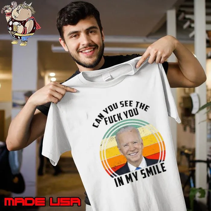 Can You See The Fuck You In My Smile Vintage biden quote T-Shirt Unisex