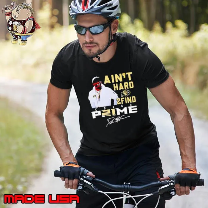 Colorado Buffaloes Coach Prime I Ain’t Hard 2 Find Shirt