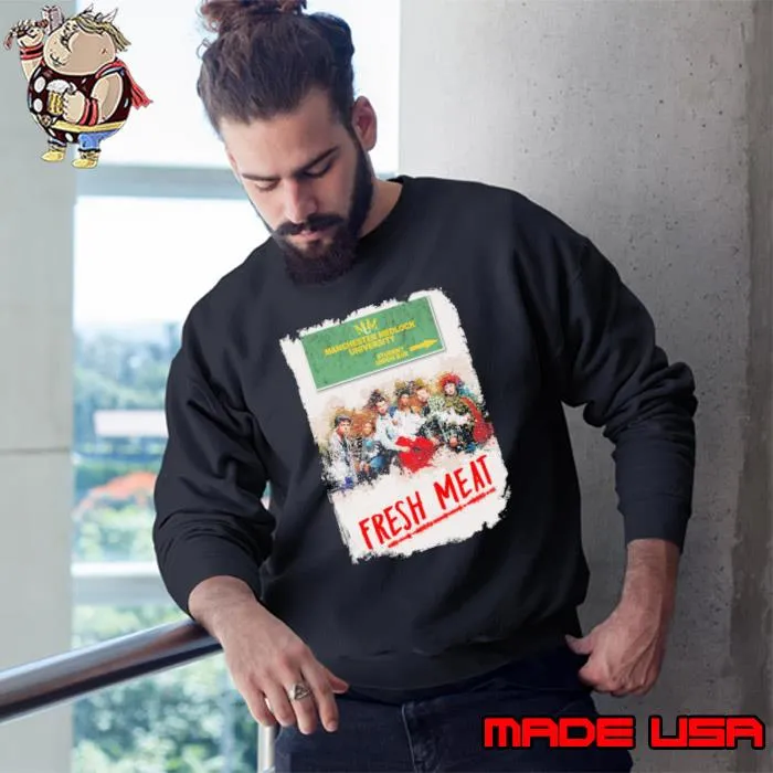 Fresh Meat Manchester Medlock University Shirt Sweatshirt