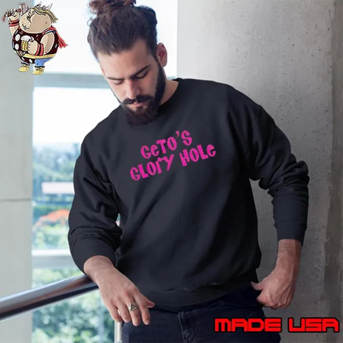 Geto’s glory hole shirt