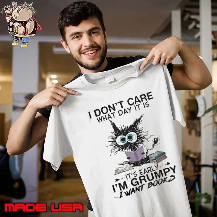 I Don't Care What Day It Is It's Early I'm Grumpy Black Cat s Unisex