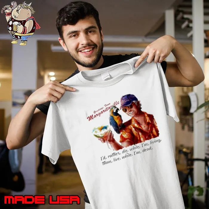 I’d rather die while I’m living than live while I’m dead in Memory of Jimmy Buffett s Unisex