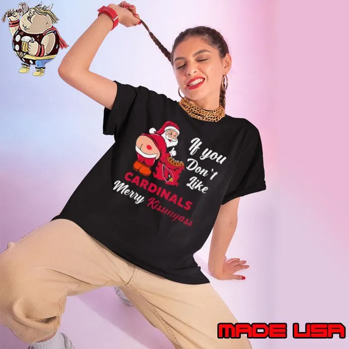 If You Don’t Like Arizona Cardinals Merry Kissmyass Christmas Santa 2023 Shirt Ladies tee