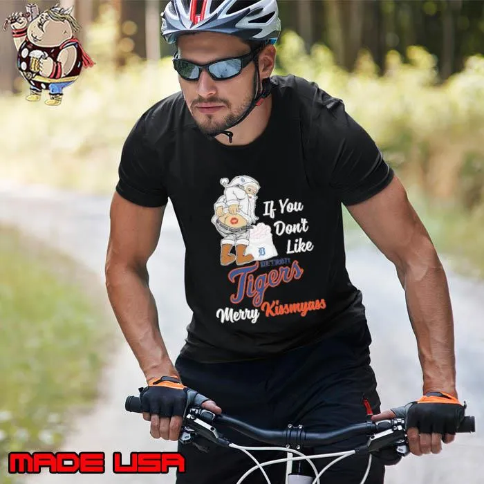 If you don't like Detroit Tiger merry kissmyass claus santa s Unisex