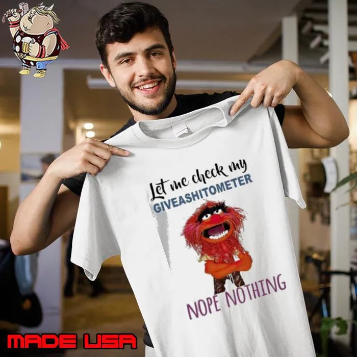 Let me check my giveshitometer nope nothing funny s Unisex
