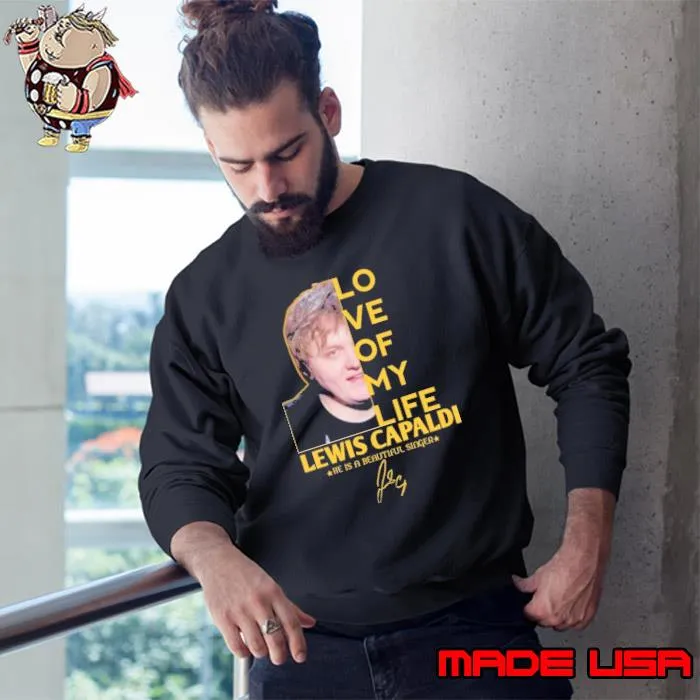 Love of my life Lewis Capaldi he is a beautiful singer signature s Sweatshirt
