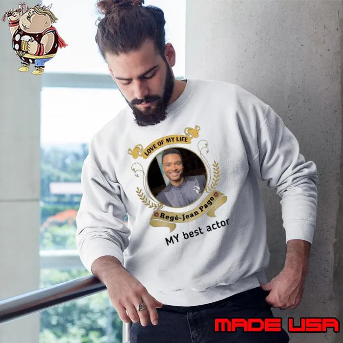 Love of my life Rege Jean Page my best actor s Sweatshirt