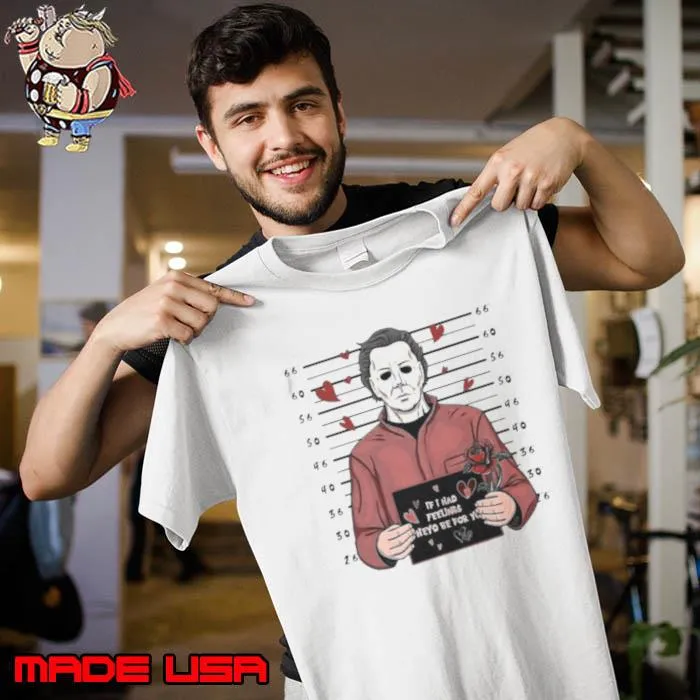 Michael Myers If I Had Feelings They’d Be For You Halloween Horror Nights art design s Unisex