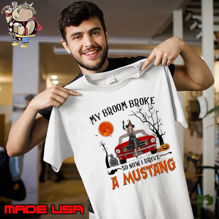 My Broom Broke So Now Drive A Ford Mustang Witch Blood Moon Halloween s Unisex