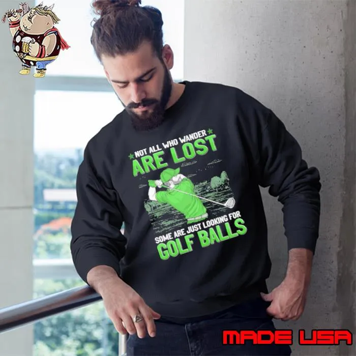 Not all who wander are lost golf balls s Sweatshirt