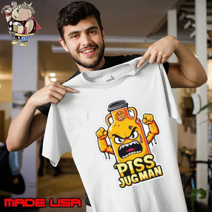 Piss Jugman funny Shirt Unisex