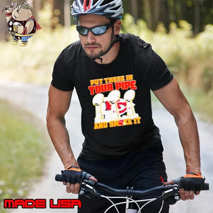 Put These In Your Pipe And Smoke It Kansas City Chiefs Shirt Unisex
