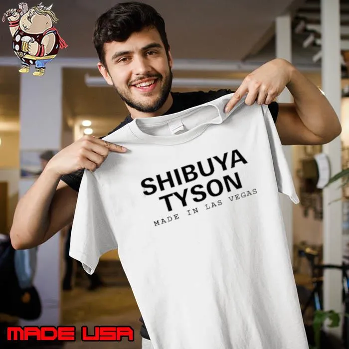 Shibuya Tyson Made In Las Vegas Shirt Unisex