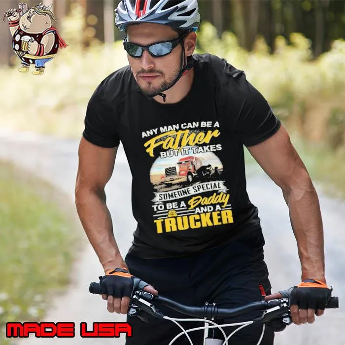 Someone special to be a daddy and a Trucker s Unisex
