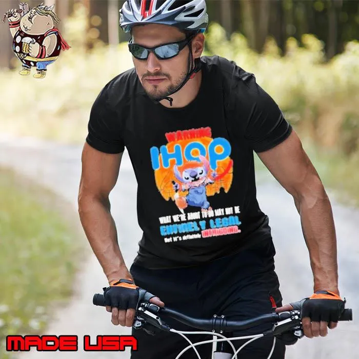 Stitch Warning Ihop What We’re About To Do May Not Be Entirely Legal Shirt Unisex