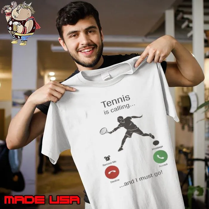 Tennis is calling and i must go s Unisex