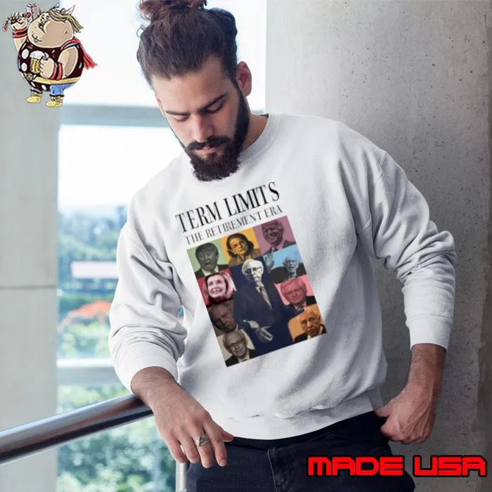 Term Limits the Retirement Era s Sweatshirt