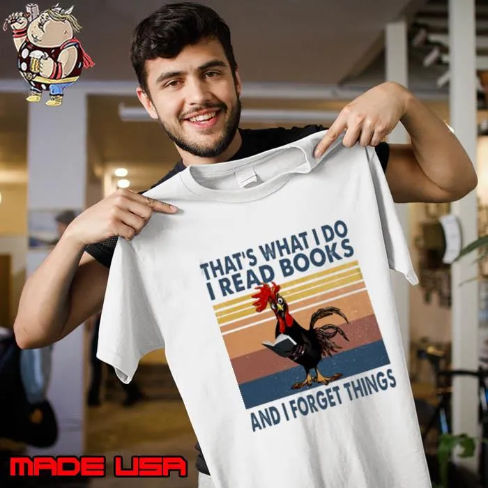 That's What I Do I Read Books And I Forget Things Chicken Vintage T-Shirt Unisex