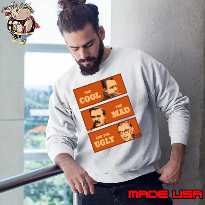 THe Cool Camus The Mad Nietzsche THe Ugly Sartre s Sweatshirt