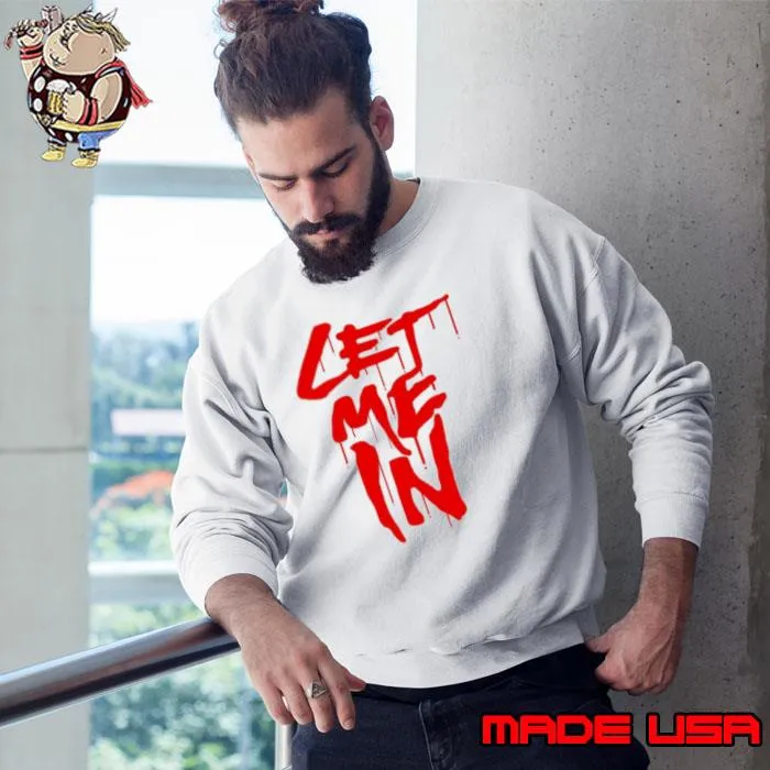 The Fiend Let Me In Shirt Sweatshirt