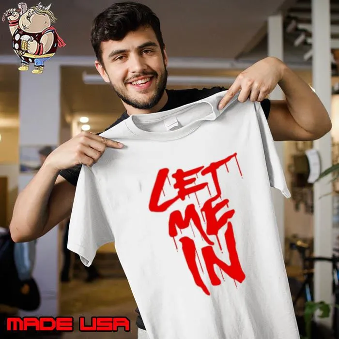 The Fiend Let Me In Shirt Unisex
