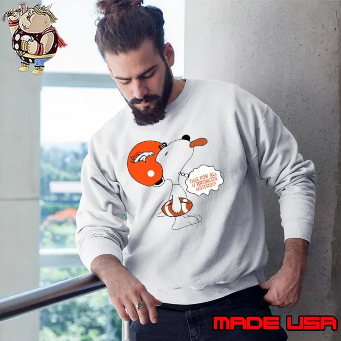 This For All U Broncos Haters s Sweatshirt