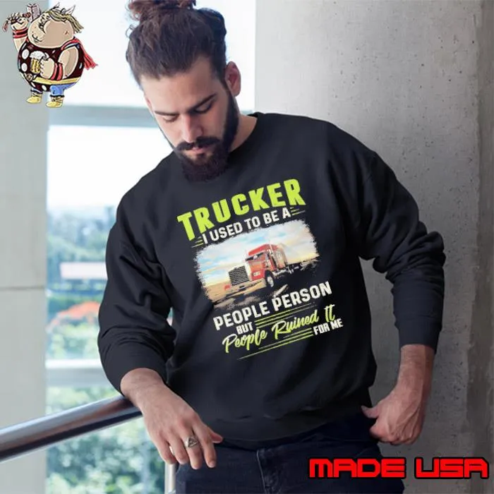 Trucker used to be a people person s Sweatshirt