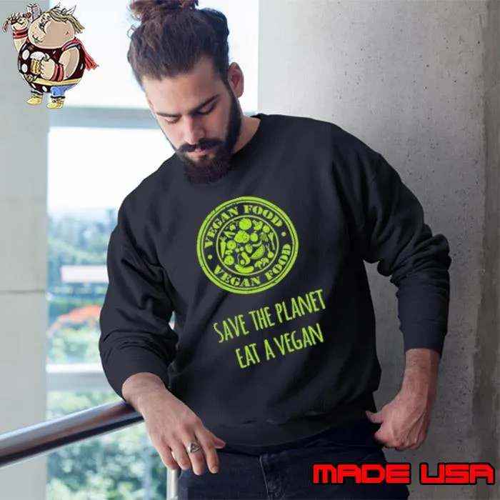 Vegan Food Save The Planet Eat A Vegan shirt