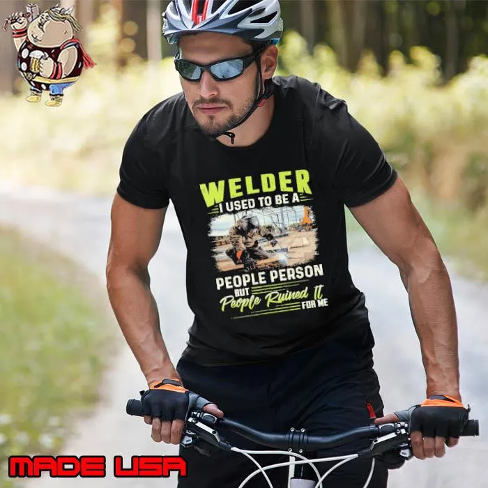 Welder i used to be a people person but people s Unisex