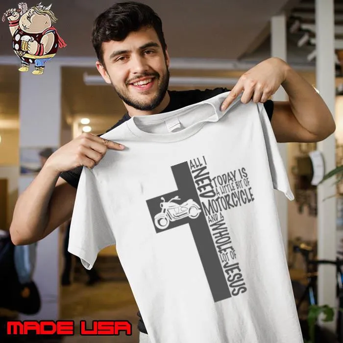 All I Need Today Is Jesus Motorcycle Whole Lot Of jesus Cross T-Shirt Unisex