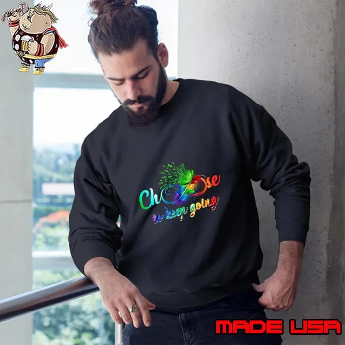 Choose To Keep Going Mental Health Awareness Rainbow T-Shirt Sweatshirt