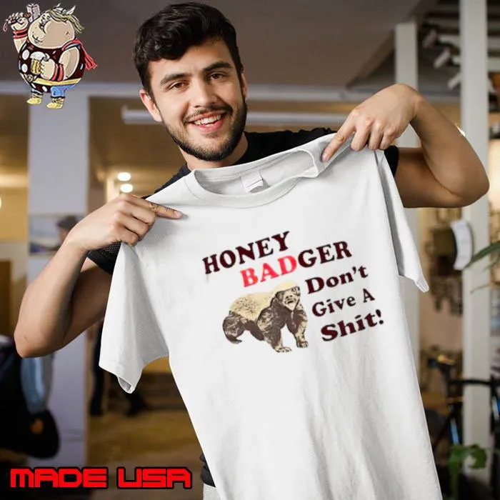 Honey badger don’t give a shit s Unisex
