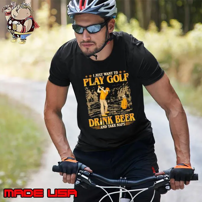 I just want to play gold drink beer and take naps s Unisex