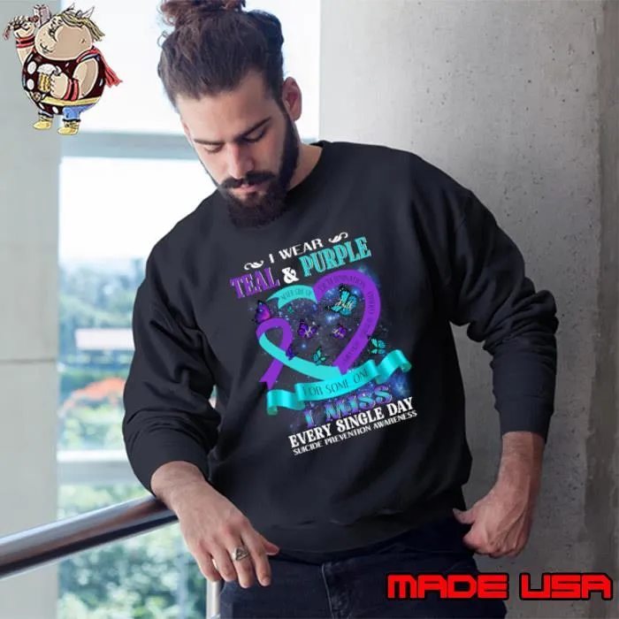 I Wear Teal & Purple For Someone I Miss Every Single Day Suicide Prevention Awareness Butterflies T-Shirt Sweatshirt