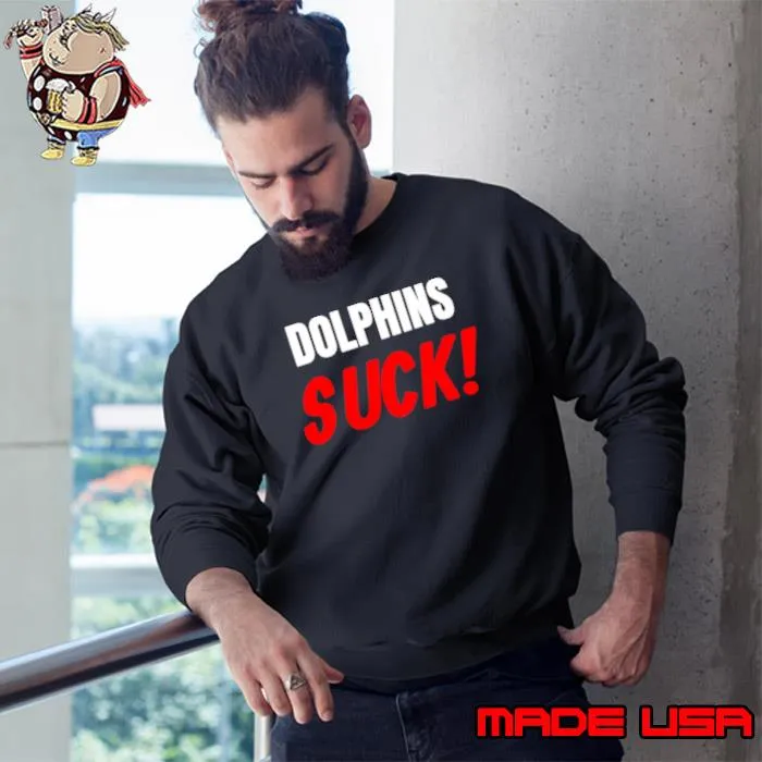 Miami Dolphins suck s Sweatshirt